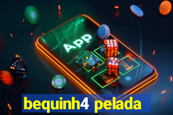 bequinh4 pelada